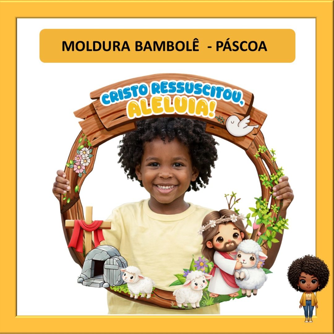 MOLDURA BAMBOLE PÁSCOA: CRISTO RESSUSCITOU, ALELUIA!